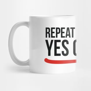 Repeat after me. Yes coach! Mug